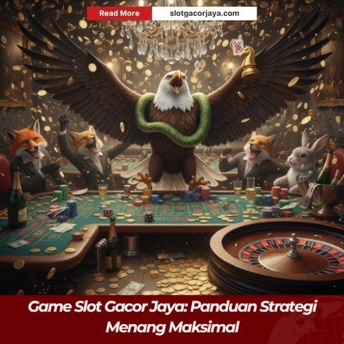 Game Slot Gacor Jaya: Panduan Strategi Menang Maksimal