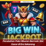 Perubahan Pola Hiburan Bermain Slot Gacor di Era Sekarang