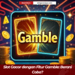 Slot Gacor dengan Fitur Gamble- Berani Coba