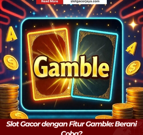 Slot Gacor dengan Fitur Gamble: Berani Coba?