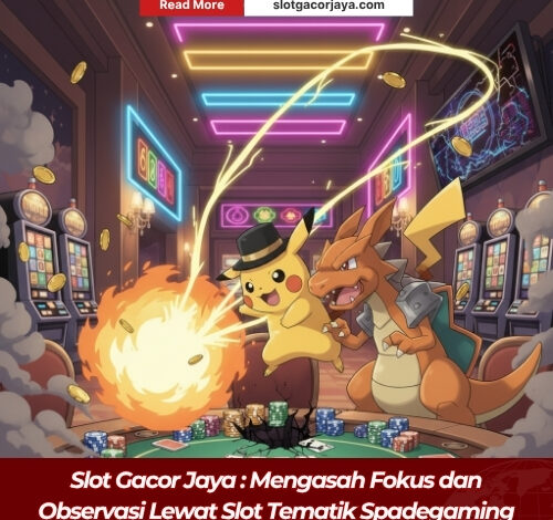 Slot Gacor Jaya : Mengasah Fokus dan Observasi Lewat Slot Tematik Spadegaming
