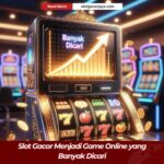 Slot Gacor Menjadi Game Online yang Banyak Dicari